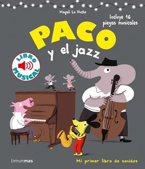 PACO Y EL JAZZ. LIBRO MUSICAL | 9788408201397 | LE HUCHE, MAGALI | Galatea Llibres | Librería online de Reus, Tarragona | Comprar libros en catalán y castellano online