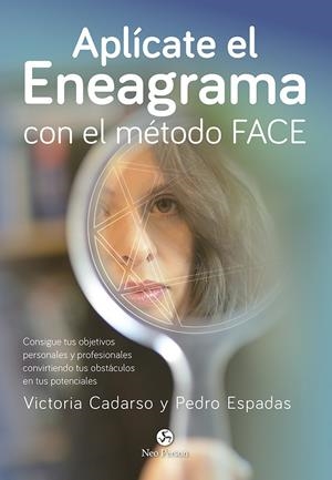 APLÍCATE EL ENEAGRAMA CON EL MÉTODO FACE | 9788415887461 | CADARSO SÁNCHEZ, VICTORIA/ESPADAS LÓPEZ, PEDRO | Galatea Llibres | Llibreria online de Reus, Tarragona | Comprar llibres en català i castellà online