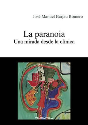 LA PARANOIA | 9788495840950 | BARJAU ROMERO, JOSÉ MANUEL | Galatea Llibres | Llibreria online de Reus, Tarragona | Comprar llibres en català i castellà online
