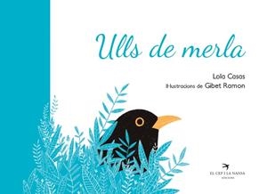 ULLS DE MERLA | 9788417756345 | CASAS PEÑA, LOLA/RAMON IZERN, GIBET | Galatea Llibres | Librería online de Reus, Tarragona | Comprar libros en catalán y castellano online
