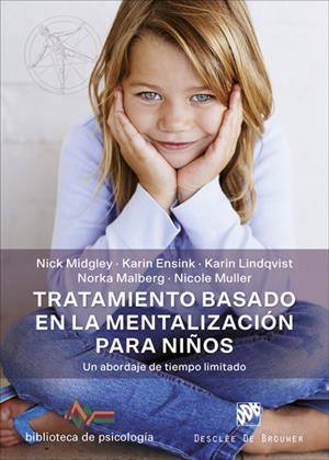TRATAMIENTO BASADO EN LA MENTALIZACIÓN PARA NIÑOS. UN ABORDAJE DE TIEMPO LIMITAD | 9788433030542 | MIDGLEY, NICK/ENSINK, KARIN/LINDQVIST, KARIN/MALBERG, NORKA/MULLER, NICOLE | Galatea Llibres | Llibreria online de Reus, Tarragona | Comprar llibres en català i castellà online