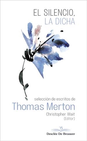 EL SILENCIO, LA DICHA. SELECCIÓN DE ESCRITOS DE THOMAS MERTON | 9788433030559 | MERTON, THOMAS | Galatea Llibres | Librería online de Reus, Tarragona | Comprar libros en catalán y castellano online