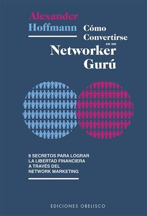 CÓMO CONVERTIRSE EN UN NETWORKER GURÚ | 9788491114642 | HOFFMANN, ALEXANDER | Galatea Llibres | Llibreria online de Reus, Tarragona | Comprar llibres en català i castellà online