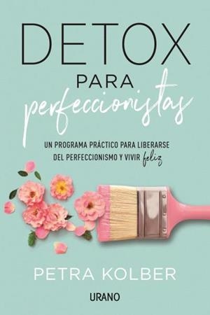 DETOX PARA PERFECCIONISTAS | 9788416720705 | KOLBER, PETRA | Galatea Llibres | Librería online de Reus, Tarragona | Comprar libros en catalán y castellano online