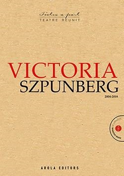 TEATRE REUNIT VICTORIA SZPUNBERG 2004-2018 | 9788494907494 | SZPUNBERG, VICTORIA | Galatea Llibres | Llibreria online de Reus, Tarragona | Comprar llibres en català i castellà online