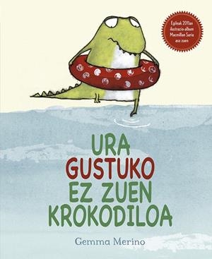 URA GUSTUKO EZ ZUEN KROKODILOA | 9788491451730 | MERINO, GEMMA | Galatea Llibres | Librería online de Reus, Tarragona | Comprar libros en catalán y castellano online