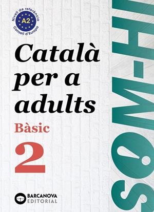 SOM-HI! BÀSIC 2. CATALÀ PER A ADULTS A2 | 9788448949211 | BERNARDÓ, CRISTINA/ESCARTÍN, MARTA/PUJOL, ANTONINA | Galatea Llibres | Librería online de Reus, Tarragona | Comprar libros en catalán y castellano online