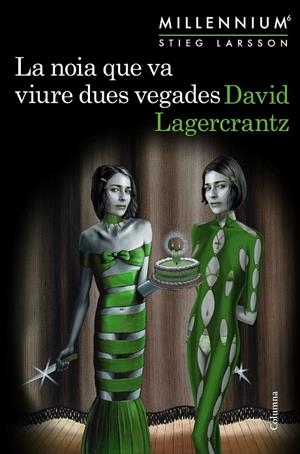 LA NOIA QUE VA VIURE DUES VEGADES (MILLENNIUM 6) | 9788466425568 | LAGERCRANTZ, DAVID | Galatea Llibres | Llibreria online de Reus, Tarragona | Comprar llibres en català i castellà online