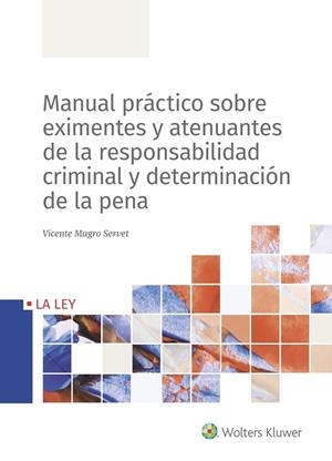 MANUAL PRÁCTICO SOBRE EXIMENTES Y ATENUANTES DE LA RESPONSABILIDAD CRIMINAL Y DE | 9788490208472 | MAGRO SERVET, VICENTE | Galatea Llibres | Llibreria online de Reus, Tarragona | Comprar llibres en català i castellà online