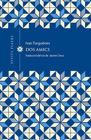 DOS AMICS | 9788412024449 | TURGUÉNEV, IVAN | Galatea Llibres | Llibreria online de Reus, Tarragona | Comprar llibres en català i castellà online