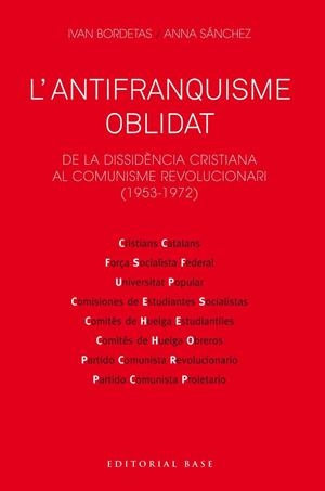 L'ANTIFRANQUISME OBLIDAT. DE LA DISSIDÈNCIA CRISTIANA AL COMUNISME REVOLUCIONARI | 9788417759230 | BORDETAS JIMÉNEZ, IVAN/SÁNCHEZ SORRIBAS, ANNA | Galatea Llibres | Librería online de Reus, Tarragona | Comprar libros en catalán y castellano online