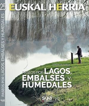 PASEOS POR LAGOS, EMBALSES Y HUMEDALES. EUSKAL HERRIA | 9788482166582 | GIL-GARCIA ARGOTE, JOSEAN | Galatea Llibres | Librería online de Reus, Tarragona | Comprar libros en catalán y castellano online
