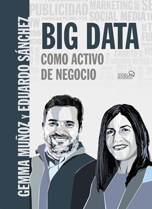 BIG DATA COMO ACTIVO DE NEGOCIO | 9788441541498 | MUÑOZ VERA, GEMMA/SÁNCHEZ ROJO, EDUARDO | Galatea Llibres | Librería online de Reus, Tarragona | Comprar libros en catalán y castellano online