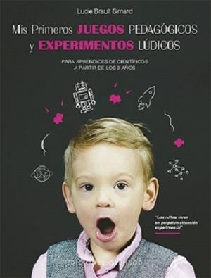 MIS PRIMEROS JUEGOS PEDAGOGICOS Y EXPERIMETNOS LUDICOS | 9788491114949 | BRAULT SIMARD, LUCIE | Galatea Llibres | Llibreria online de Reus, Tarragona | Comprar llibres en català i castellà online