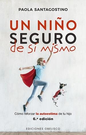 UN NIÑO SEGURO DE SI MISMO | 9788491114833 | SANTAGOSTINO, PAOLA | Galatea Llibres | Llibreria online de Reus, Tarragona | Comprar llibres en català i castellà online