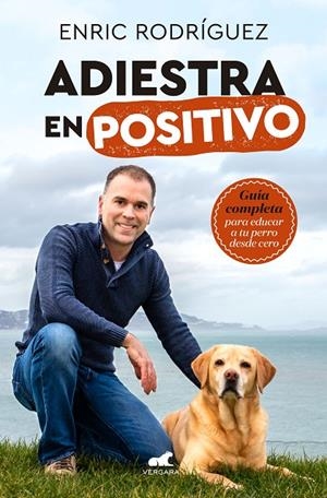 ADIESTRA EN POSITIVO | 9788417664305 | RODRÍGUEZ, ENRIC | Galatea Llibres | Librería online de Reus, Tarragona | Comprar libros en catalán y castellano online