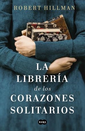 LA LIBRERÍA DE LOS CORAZONES SOLITARIOS | 9788491293088 | HILLMAN, ROBERT | Galatea Llibres | Llibreria online de Reus, Tarragona | Comprar llibres en català i castellà online