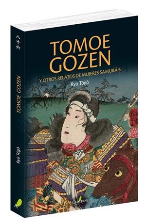 TOMOE GOZEN Y OTROS RELATOS DE MUJERES SAMUR?ÁI | 9788494897160 | TOGO, RYU | Galatea Llibres | Librería online de Reus, Tarragona | Comprar libros en catalán y castellano online