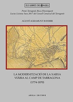 MODERNITZACIO DE LA XARXA VIARIA AL CAMP DE TARRAGONA | 9788412027914 | AGRAMUNT BAYERRI, AGUSTI | Galatea Llibres | Llibreria online de Reus, Tarragona | Comprar llibres en català i castellà online