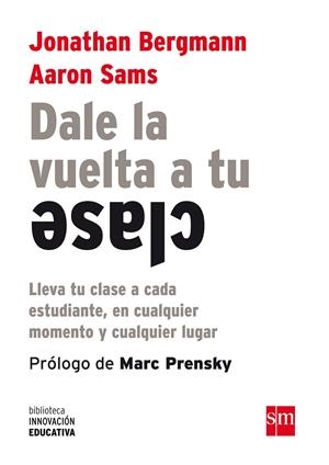 DALE LA VUELTA A TU CLASE | 9788467561180 | BERGMANN, JONATHAN/SAMS, AARON | Galatea Llibres | Librería online de Reus, Tarragona | Comprar libros en catalán y castellano online