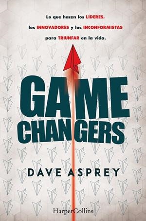 GAME CHANGERS. LO QUE HACEN LOS LÍDERES, LOS INNOVADORES Y LOS INCONFORMISTAS PA | 9788491393870 | ASPREY, DAVE | Galatea Llibres | Llibreria online de Reus, Tarragona | Comprar llibres en català i castellà online