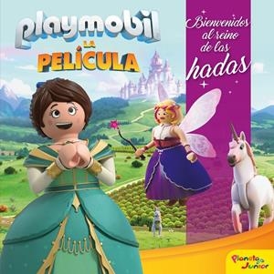PLAYMOBIL LA PELÍCULA. BIENVENIDOS AL REINO DE LAS HADAS | 9788408213918 | Galatea Llibres | Llibreria online de Reus, Tarragona | Comprar llibres en català i castellà online