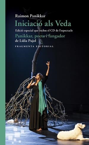 INICIACIÓ ALS VEDA. EDICIÓ ESPECIAL QUE INCLOU EL CD DE L’ESPECTACLE «PANIKKAR, | 9788417796006 | PANIKKAR ALEMANY, RAIMON/PUJOL, LÍDIA | Galatea Llibres | Librería online de Reus, Tarragona | Comprar libros en catalán y castellano online