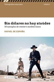 SIN DÓLARES NO HAY ATAÚDES. 50 EJEMPLOS DEL WESTERN MEDITERRÁNEO | 9788491805427 | DE ESPAÑA, RAFAEL | Galatea Llibres | Llibreria online de Reus, Tarragona | Comprar llibres en català i castellà online