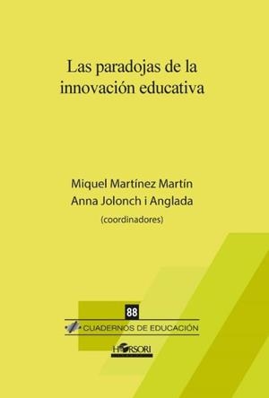 LAS PARADOJAS DE LA INNOVACION EDUCATIVA | 9788494985782 | MARTÍNEZ MARTÍN, MIQUEL/ JOLONCH ANGLADA, ANNA | Galatea Llibres | Librería online de Reus, Tarragona | Comprar libros en catalán y castellano online