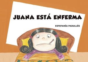 JUANA ESTÁ ENFERMA | 9788412006704 | PADULLÉS, ESTEFANÍA | Galatea Llibres | Librería online de Reus, Tarragona | Comprar libros en catalán y castellano online