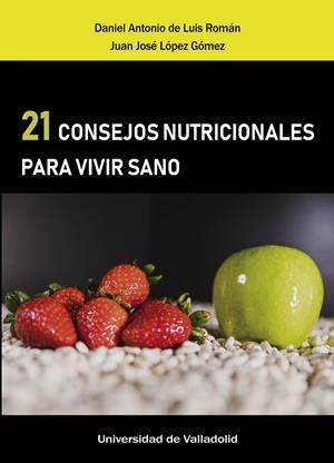 21 CONSEJOS NUTRICIONALES PARA VIVIR SANO | 9788413200071 | LUIS ROMAN, DANIEL A. DE/LOPEZ GOMEZ, JUAN JOSE | Galatea Llibres | Llibreria online de Reus, Tarragona | Comprar llibres en català i castellà online