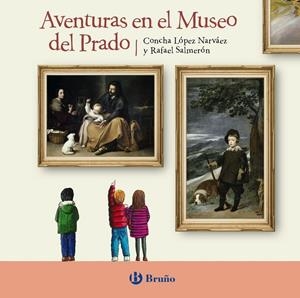 AVENTURAS EN EL MUSEO DEL PRADO | 9788469626832 | LÓPEZ NARVÁEZ, CONCHA/SALMERÓN LÓPEZ, RAFAEL | Galatea Llibres | Llibreria online de Reus, Tarragona | Comprar llibres en català i castellà online