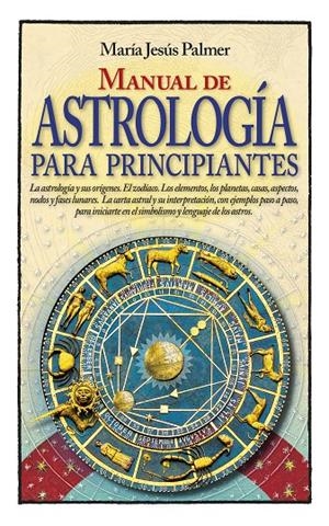 MANUAL DE ASTROLOGIA PARA PRINCIPIANTES | 9788417057480 | PALMER, MARIA JESUS | Galatea Llibres | Librería online de Reus, Tarragona | Comprar libros en catalán y castellano online