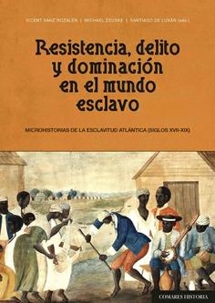 RESISTENCIA, DELITO Y DOMINACIÓN EN EL MUNDO ESCLAVO | 9788490458198 | SANZ ROZALEN, VICENT | Galatea Llibres | Llibreria online de Reus, Tarragona | Comprar llibres en català i castellà online