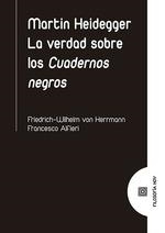 MARTIN HEIDEGGER. LA VERDAD SOBRE LOS CUADERNOS NEGROS | 9788490458204 | VON HERRMANN, FRIEDRICH-WILHEM | Galatea Llibres | Llibreria online de Reus, Tarragona | Comprar llibres en català i castellà online