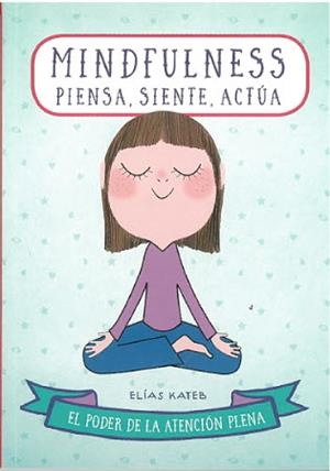 MINDFULNESS.PIENSA ,SIENTE, ACTUA | 9788470823237 | ELIAS KATEB | Galatea Llibres | Librería online de Reus, Tarragona | Comprar libros en catalán y castellano online