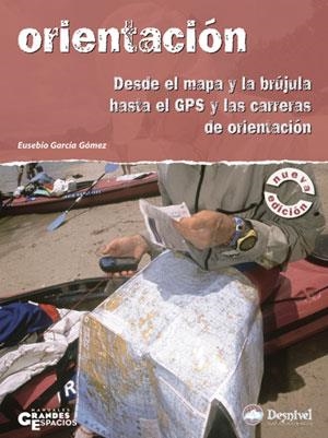 ORIENTACION : DESDE EL MAPA Y LA BRUJULA HASTA EL GPS Y LAS | 9788496192980 | GARCIA, EUSEBIO | Galatea Llibres | Librería online de Reus, Tarragona | Comprar libros en catalán y castellano online