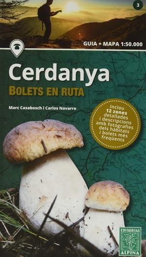 CERDANYA: BOLETS EN RUTA (GUIA + MAPA 1:50.000) | 9788480907958 | CASABOSCH, MARC; NAVARRO, CARLOS | Galatea Llibres | Llibreria online de Reus, Tarragona | Comprar llibres en català i castellà online