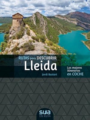 RUTAS PARA DESCUBRIR LLEIDA. LAS MEJORES RUTAS EN COCHE | 9788482167176 | BASTART, JORDI | Galatea Llibres | Llibreria online de Reus, Tarragona | Comprar llibres en català i castellà online