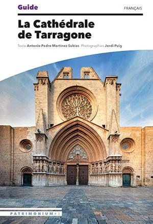 GUIDE DE LA CATHÉDRALE DE TARRAGONE | 9788484788782 | PUIG CASTELLANO, JORDI/MARTÍNEZ SUBÍAS, ANTONIO PEDRO | Galatea Llibres | Librería online de Reus, Tarragona | Comprar libros en catalán y castellano online