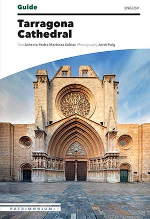 TARRAGONA CATHEDRAL GUIDE | 9788484788775 | PUIG CASTELLANO, JORDI / MARTÍNEZ SUBÍAS, ANTONIO PEDRO | Galatea Llibres | Librería online de Reus, Tarragona | Comprar libros en catalán y castellano online