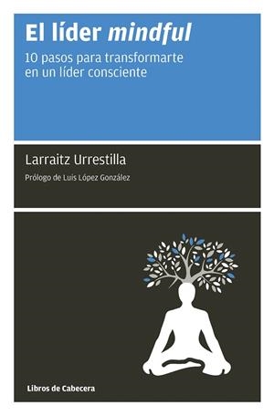 EL LÍDER MINDFUL | 9788494907920 | URRESTILLA, LARRAITZ | Galatea Llibres | Librería online de Reus, Tarragona | Comprar libros en catalán y castellano online