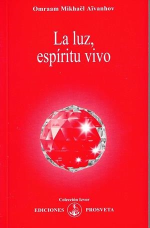 LA LUZ, ESPÍRITU VIVO | 9788493329891 | AÏVANHOV, OMRAAM MIKHAËL | Galatea Llibres | Llibreria online de Reus, Tarragona | Comprar llibres en català i castellà online