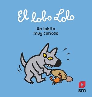UN LOBITO MUY CURIOSO. EL LOBO LOLO | 9788413180014 | SÉCHER, HERVÉ/SZAC, MURIELLE/DELVAL, MARIE-HÉLÈNE/CHABOT, SOPHIE | Galatea Llibres | Librería online de Reus, Tarragona | Comprar libros en catalán y castellano online