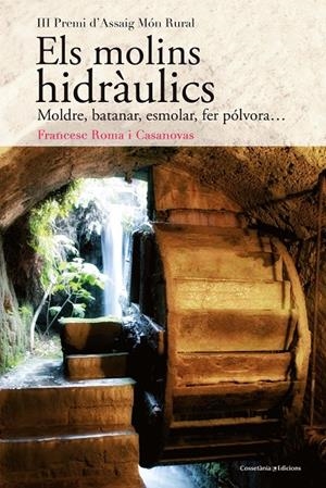 ELS MOLINS HIDRÀULICS | 9788490348345 | ROMA I CASANOVAS, FRANCESC | Galatea Llibres | Llibreria online de Reus, Tarragona | Comprar llibres en català i castellà online