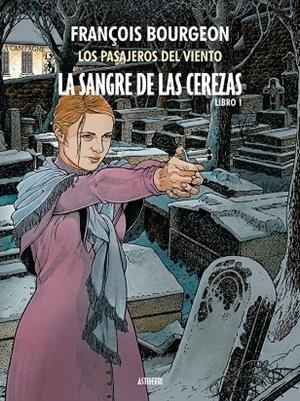 LA SANGRE DE LAS CEREZAS. TOMO 1. CALLE DE L’ABREUVOIR | 9788417575397 | BOURGEON, FRANÇOIS | Galatea Llibres | Librería online de Reus, Tarragona | Comprar libros en catalán y castellano online