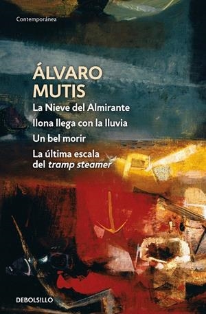 LA NIEVE DEL ALMIRANTE | ILONA LLEGA CON LA LLUVIA | UN BEL MORIR | LA ÚLTIMA ES | 9788483463963 | MUTIS, ÁLVARO | Galatea Llibres | Llibreria online de Reus, Tarragona | Comprar llibres en català i castellà online