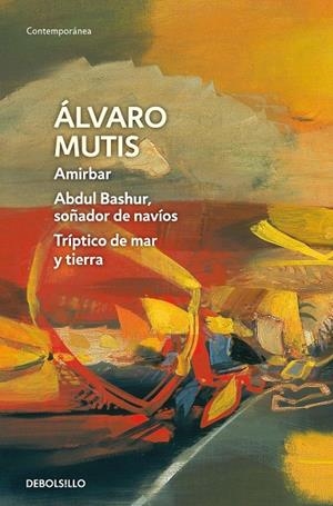 AMIRBAR | ABDUL BASHUR, SOÑADOR DE NAVÍOS | TRÍPTICO DE MAR Y TIERRA (EMPRESAS Y | 9788483464038 | MUTIS, ÁLVARO | Galatea Llibres | Llibreria online de Reus, Tarragona | Comprar llibres en català i castellà online