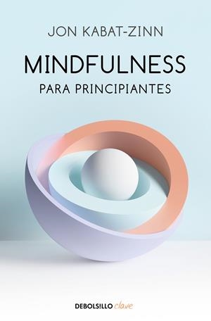 MINDFULNESS PARA PRINCIPIANTES | 9788466348669 | KABAT-ZINN, JON | Galatea Llibres | Llibreria online de Reus, Tarragona | Comprar llibres en català i castellà online