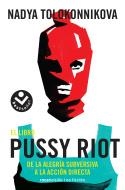EL LIBRO PUSSY RIOT | 9788416859559 | TOLOKONNIKOVA, NADYA | Galatea Llibres | Llibreria online de Reus, Tarragona | Comprar llibres en català i castellà online